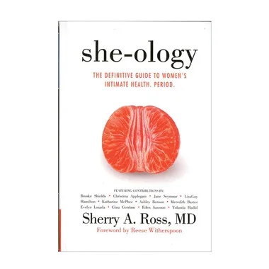 She-Ology The Definitive Guide to Women’s Intimate Health. Period. Book by Sherry A Ross MD