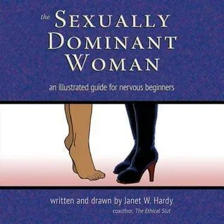 The Sexually Dominant Woman: An Illustrated Guide for Nervous Beginners (3RD ed.)